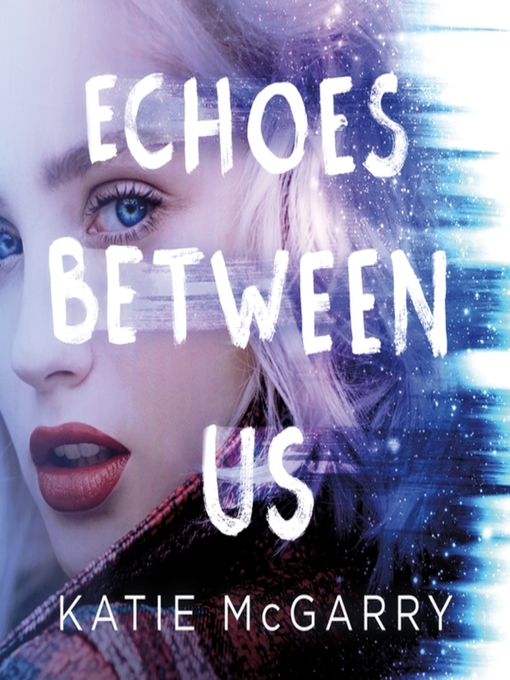 Title details for Echoes Between Us by Katie McGarry - Available